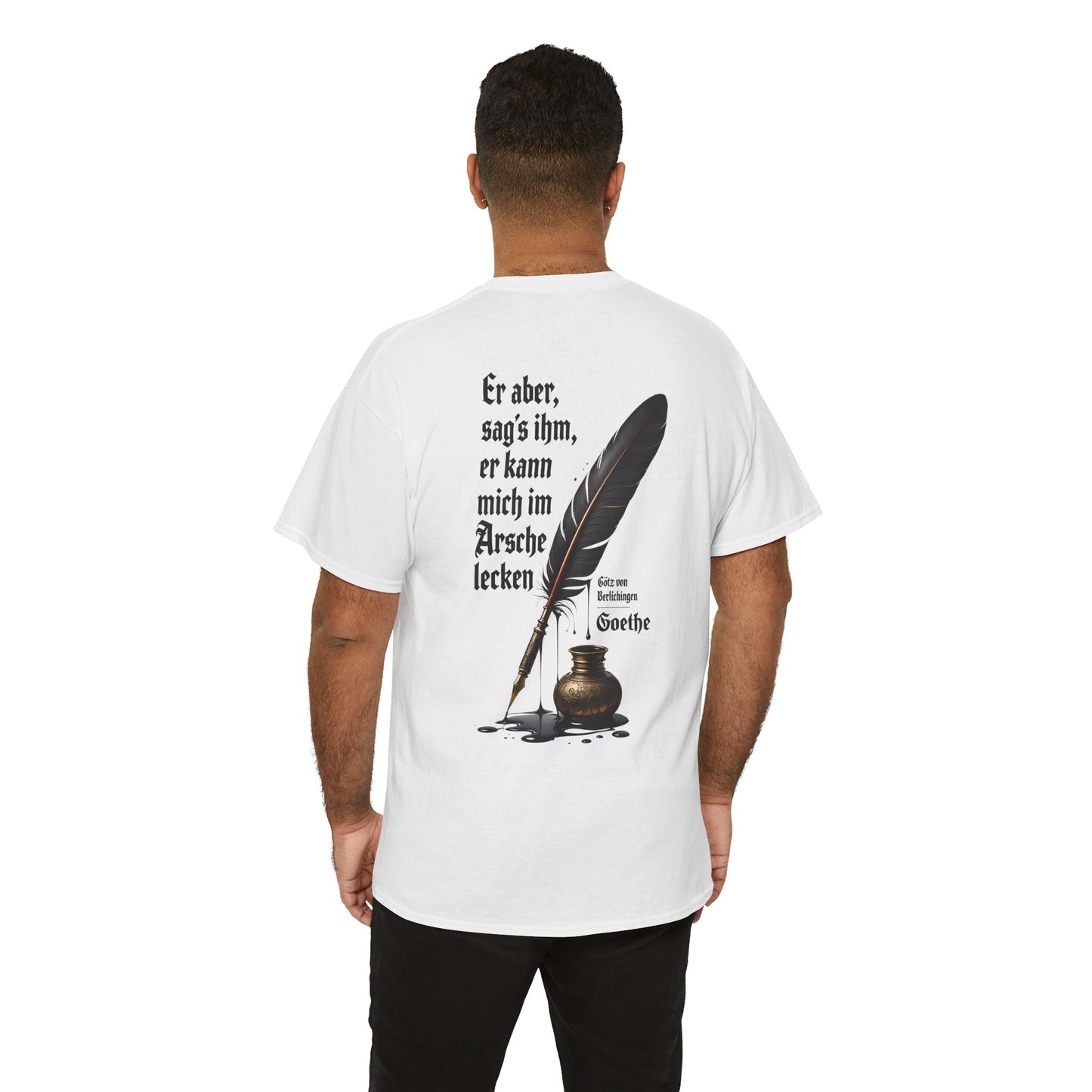 Unisex T-Shirt mit Götz-Zitat - Goethe (Druck hinten)