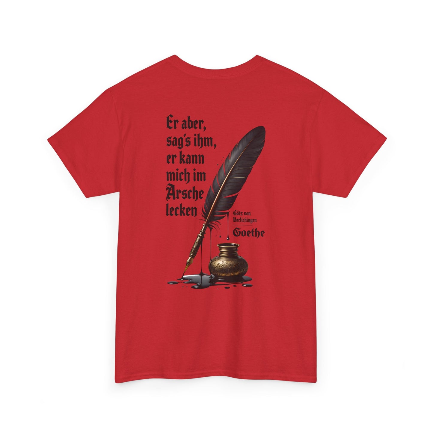 Unisex T-Shirt mit Götz-Zitat - Goethe (Druck hinten)