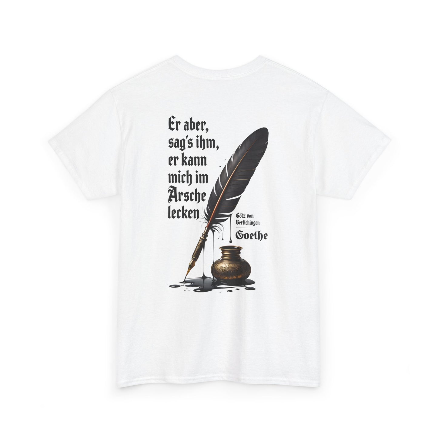 Unisex T-Shirt mit Götz-Zitat - Goethe (Druck hinten)