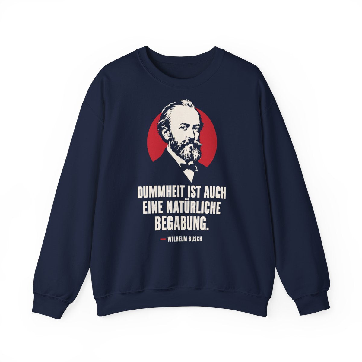 Unisex Sweatshirt mit Zitat - Busch - Dummheit ist eine Begabung – front