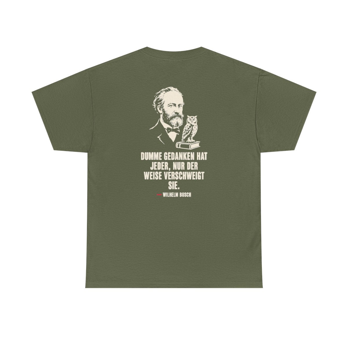 Unisex T-Shirt mit Zitat - Busch - Dumme Gedanken hat jeder (Druck hinten) – back