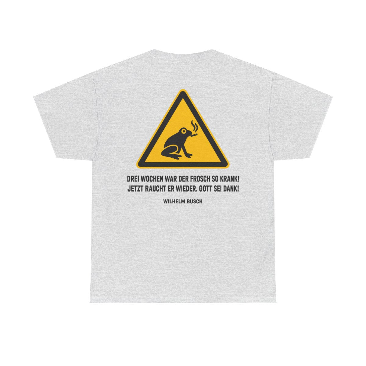 Unisex T-Shirt mit Zitat - Busch - Drei Wochen war der Frosch so krank (Druck hinten) – back