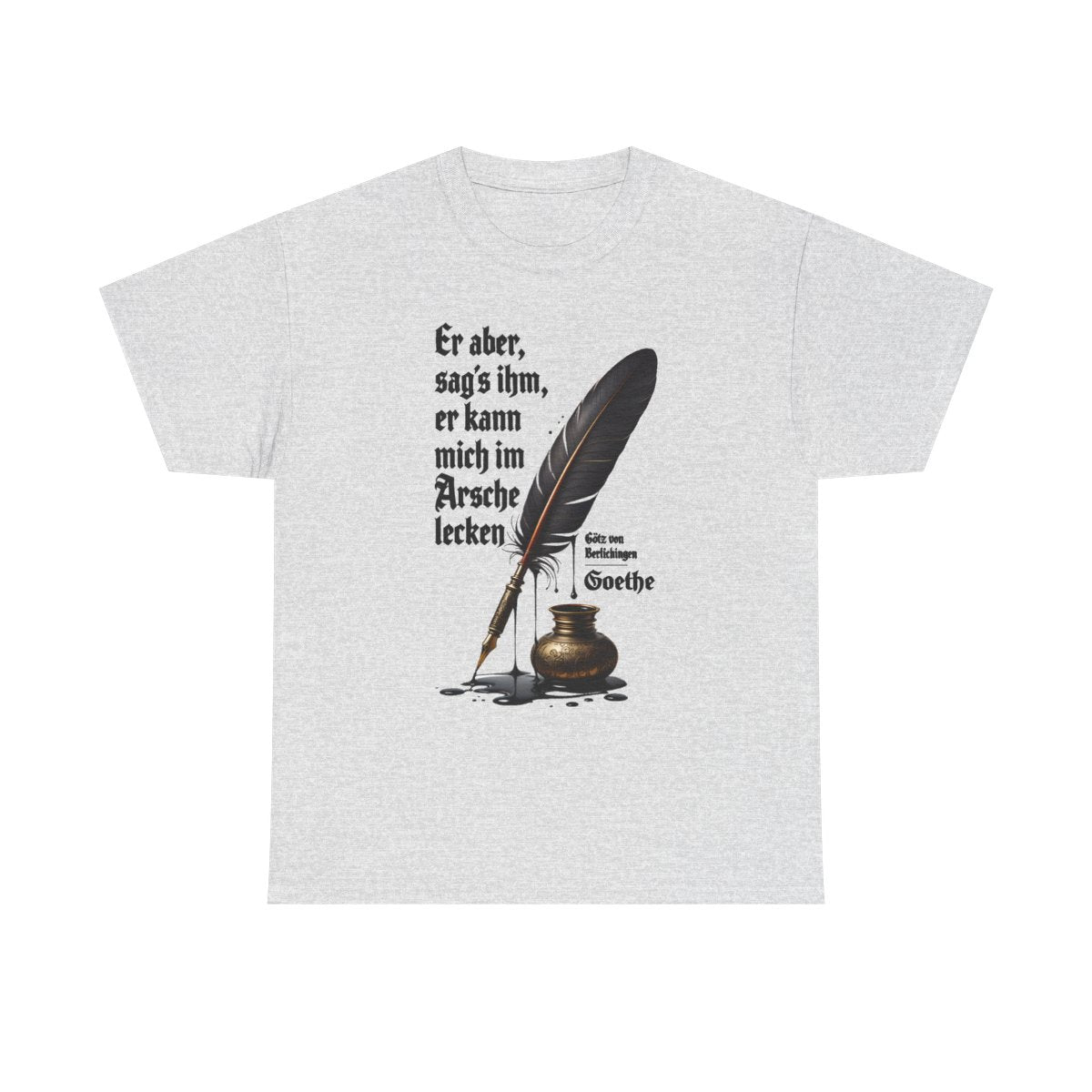 Unisex T-Shirt mit Zitat - Goethe - Er kann mich im Arsche lecken – front