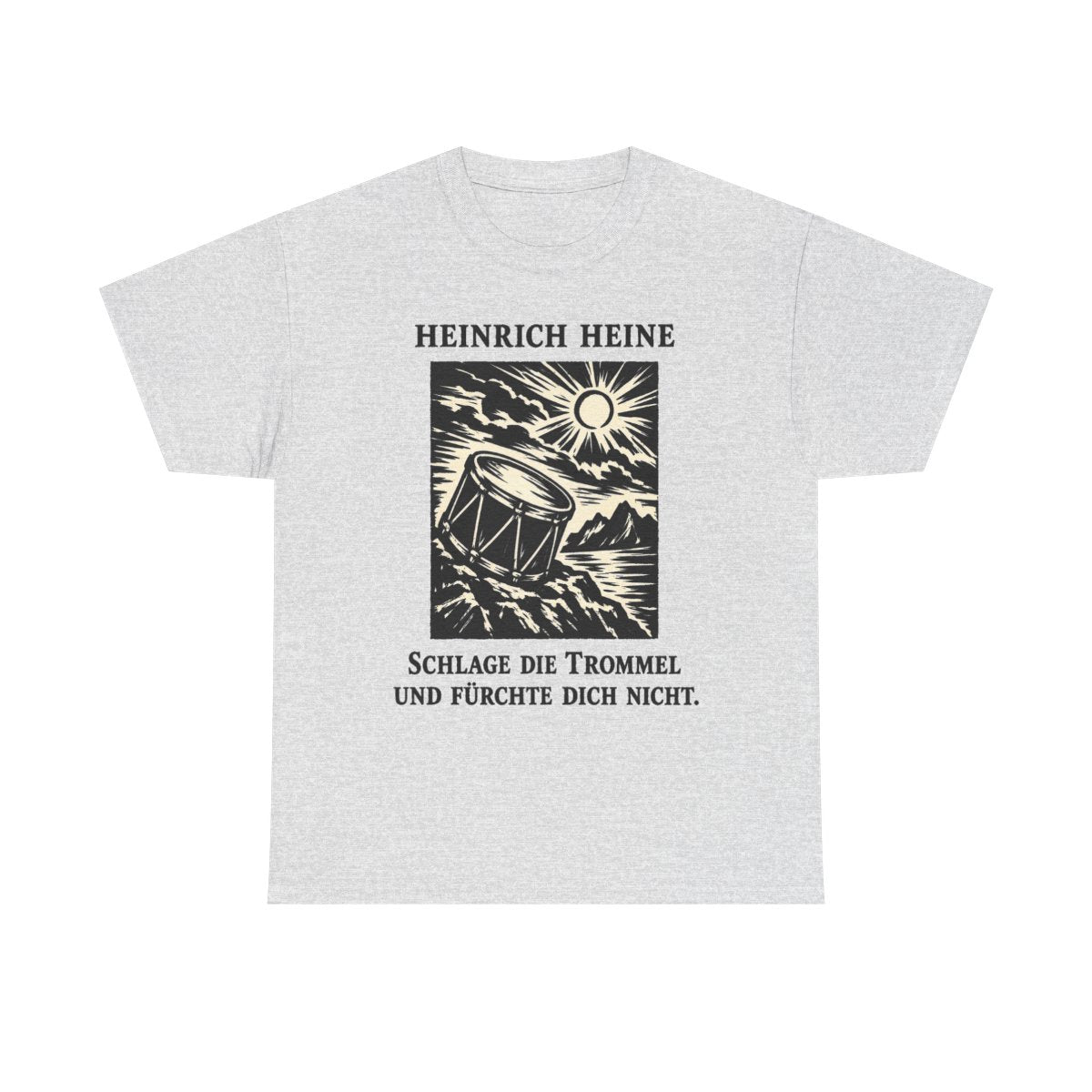 Unisex T-Shirt mit Zitat - Heine - Schlage die Trommel und fürchte dich nicht – front