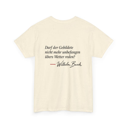 Unisex T-Shirt mit Zitat - Busch - Übers Wetter reden (Druck hinten)