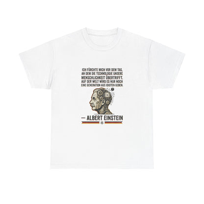 Unisex T-Shirt mit Zitat - Einstein - Technologie übertrifft Menschlichkeit