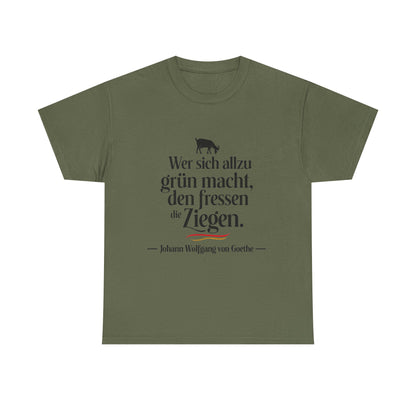 Unisex T-Shirt mit Zitat - Goethe - Den fressen die Ziegen