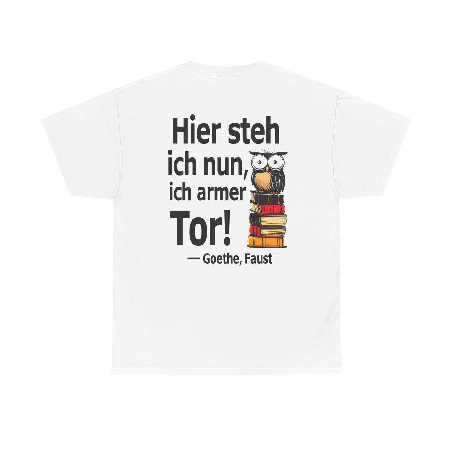 Unisex T-Shirt mit Zitat - Goethe - Hier steh ich nun (Druck hinten)