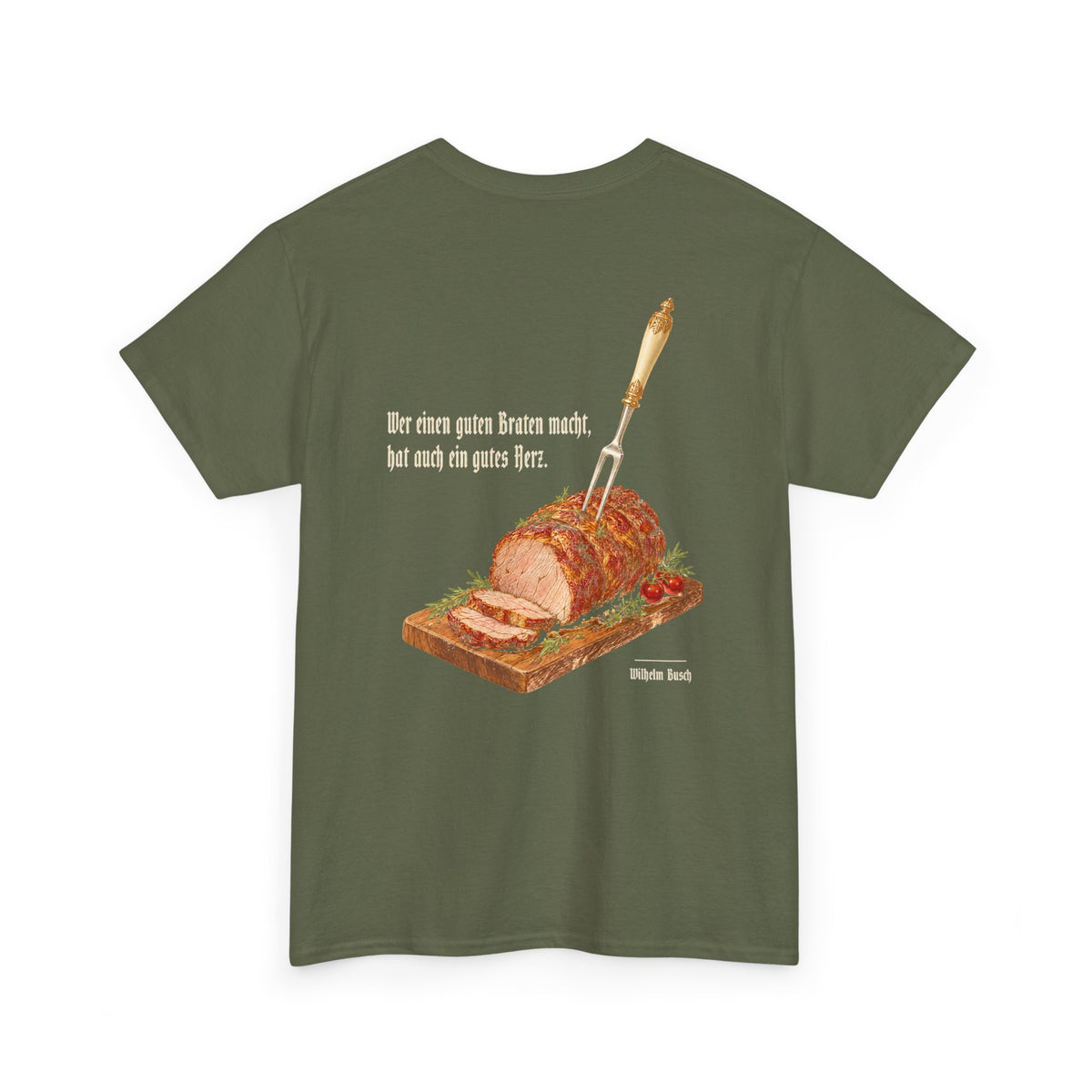 Unisex T-Shirt mit Zitat - Busch - Ein guter Braten (Druck hinten)