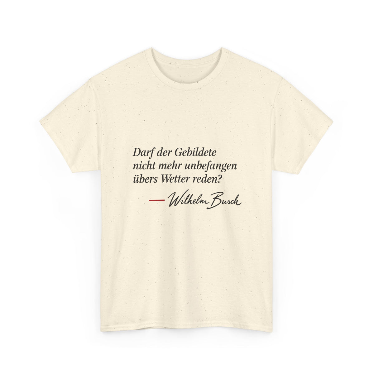 Unisex T-Shirt mit Zitat - Busch - Übers Wetter reden