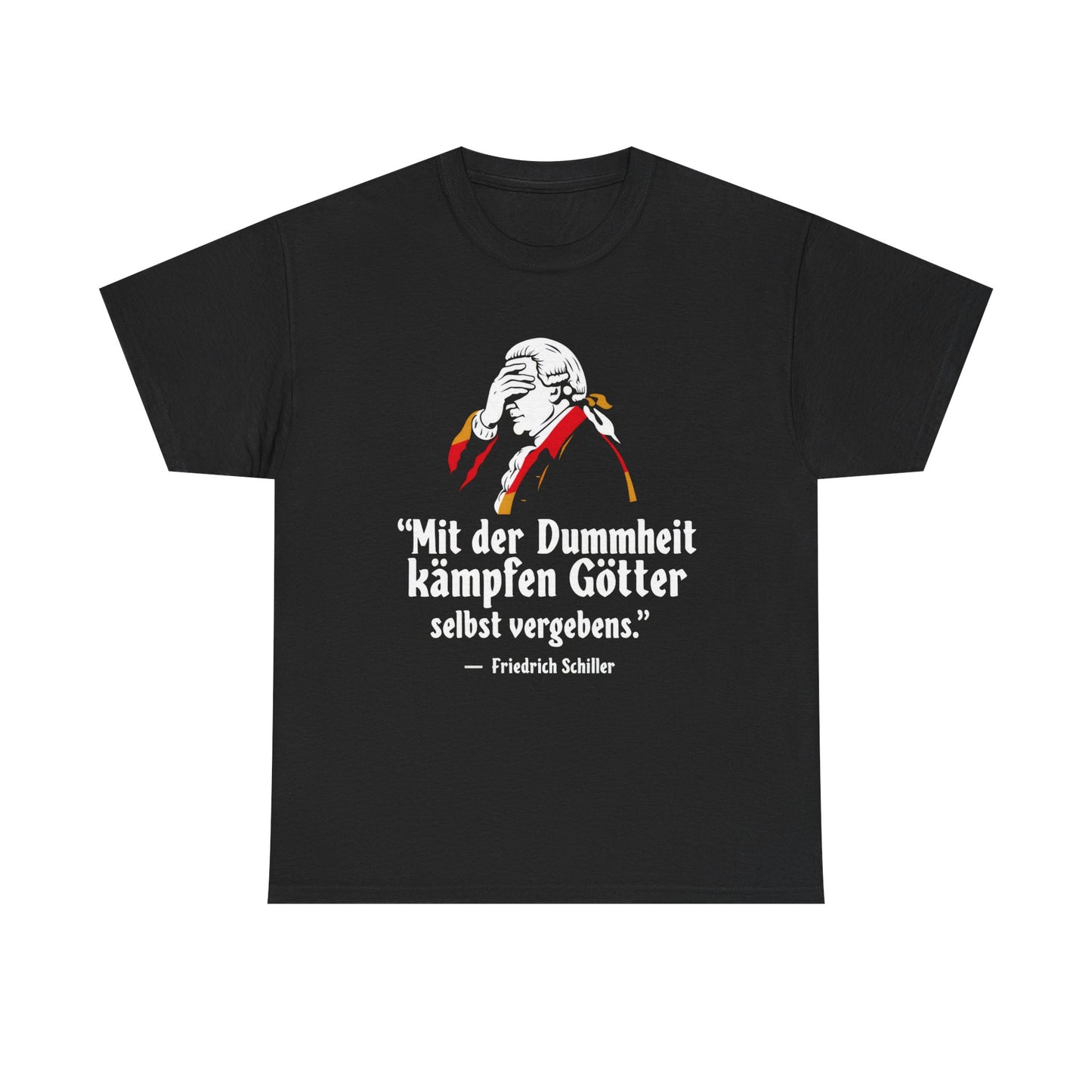 Unisex T-Shirt mit Zitat - Schiller - Mit Dummheit kämpfen Götter