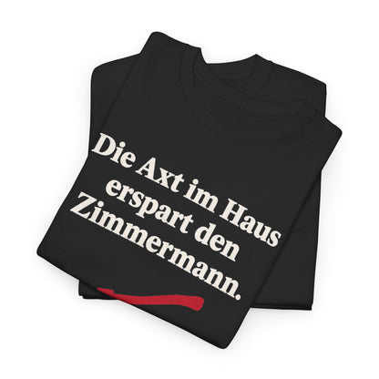Unisex T-Shirt mit Zitat - Schiller - Die Axt im Haus