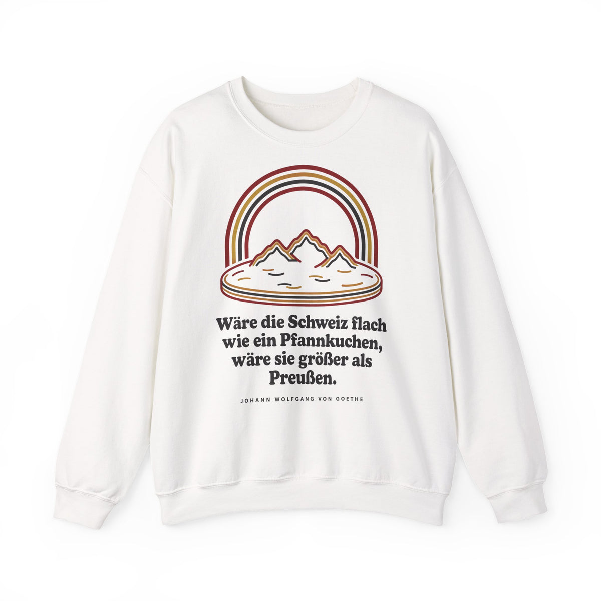 Unisex Sweatshirt mit Zitat - Goethe - Schweiz wie ein Pfannkuchen