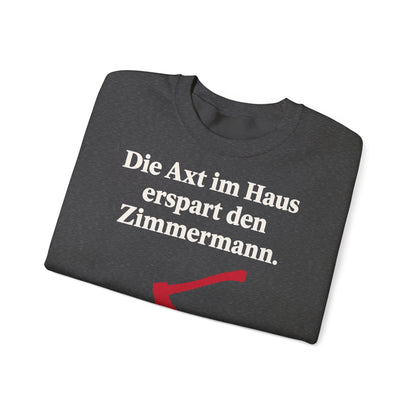 Unisex Sweatshirt mit Zitat - Schiller - Die Axt im Haus