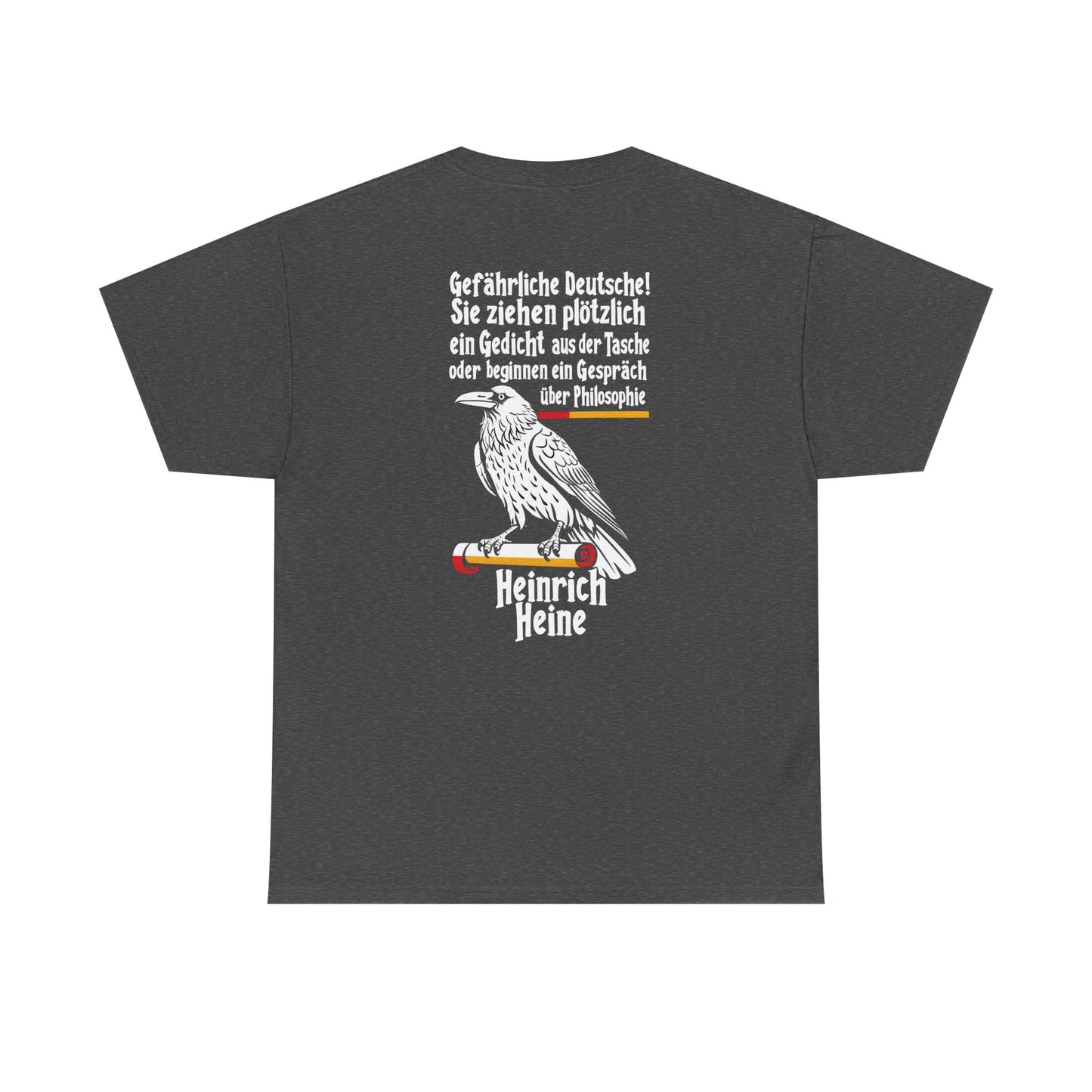 Unisex T-Shirt mit Zitat - Heinrich Heine - Gefährliche Deutsche (Druck hinten)
