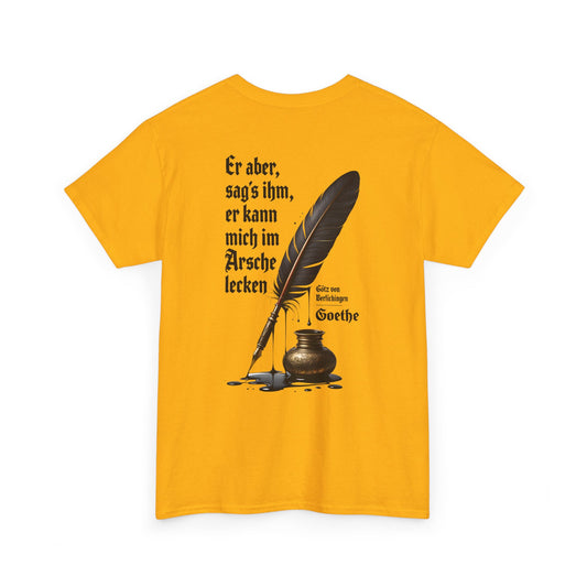 Unisex T-Shirt mit Götz-Zitat - Goethe (Druck hinten)