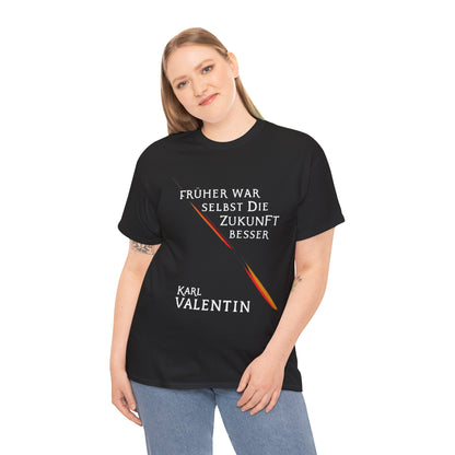 Unisex T-Shirt mit Zitat -Karl Valentin - Früher Zukunft besser