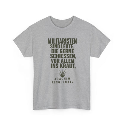 Unisex T-Shirt mit Zitat - Joachim Ringelnatz - Militaristen