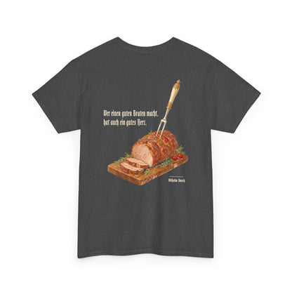 Unisex T-Shirt mit Zitat - Busch - Ein guter Braten (Druck hinten)