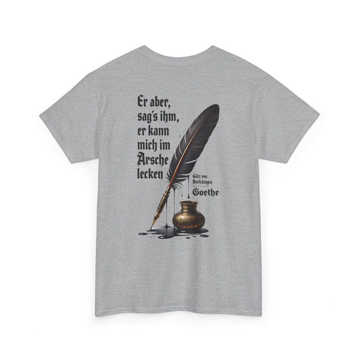 Unisex T-Shirt mit Götz-Zitat - Goethe (Druck hinten)