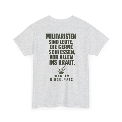 Unisex T-Shirt mit Zitat - Joachim Ringelnatz - Militaristen (Druck hinten)
