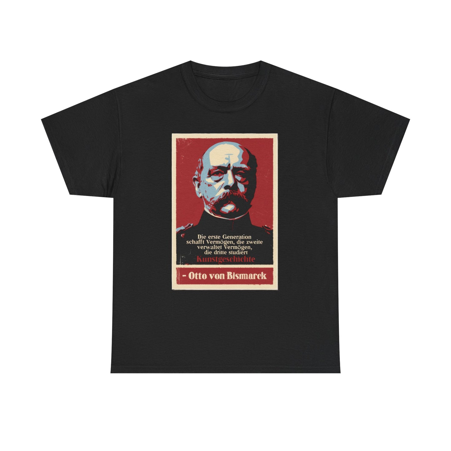 Unisex T-Shirt mit Zitat - Otto von Bismarck - Kunstgeschichte