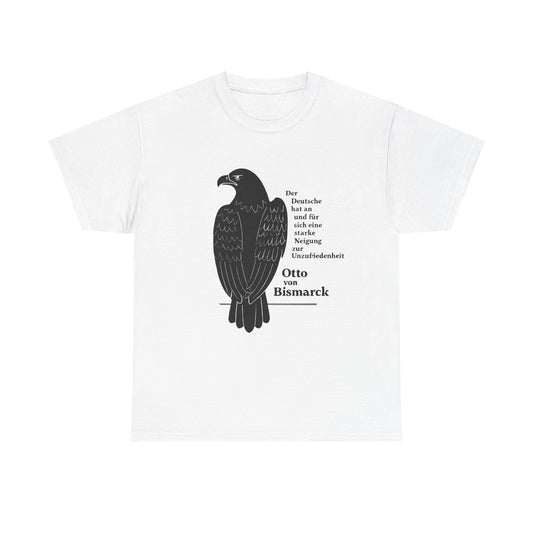 Unisex T-Shirt mit Zitat - Otto von Bismarck - Unzufriedenheit
