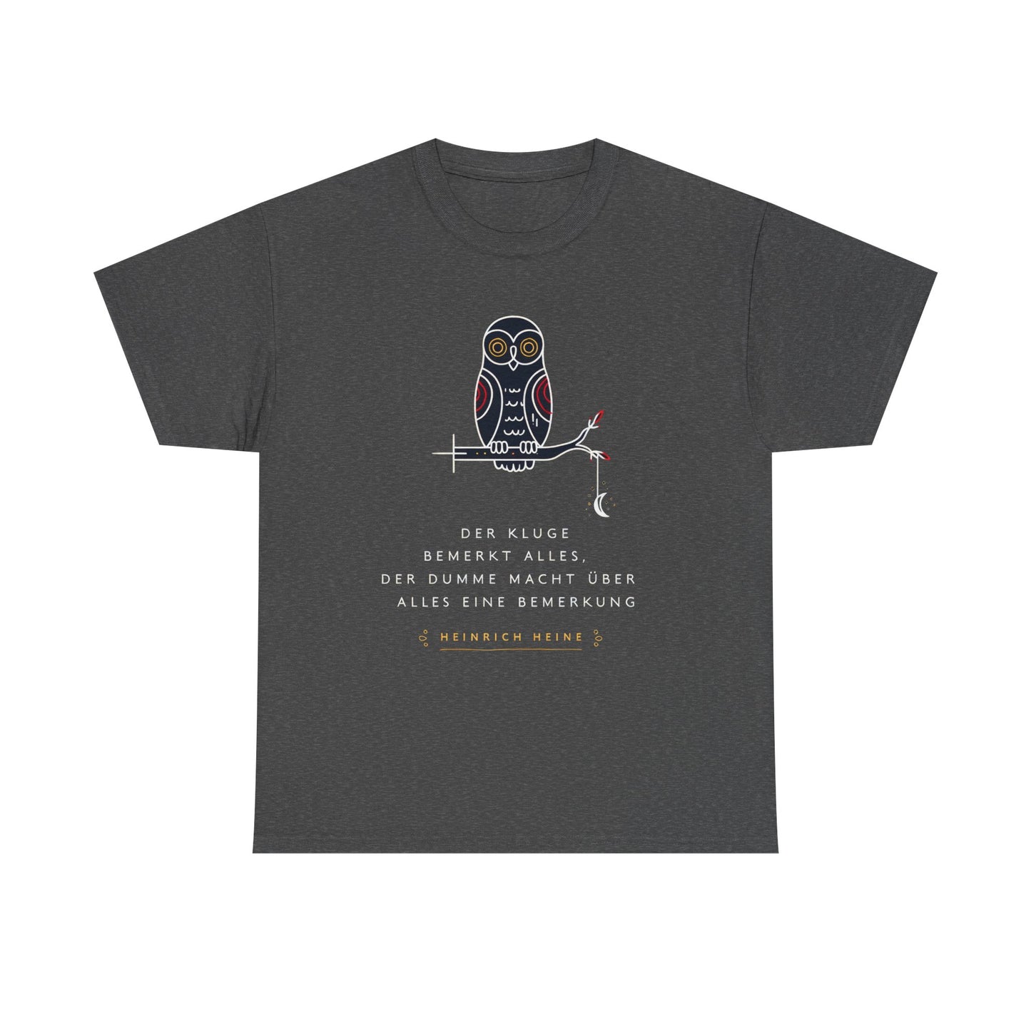 Unisex T-Shirt mit Zitat - Heinrich Heine - Dumme Bemerkung