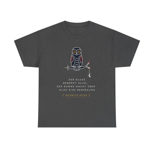 Unisex T-Shirt mit Zitat - Heinrich Heine - Dumme Bemerkung