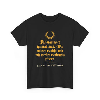 Unisex T-Shirt mit Zitat - du Bois-Reymond - Ignoramus et ignorabimus