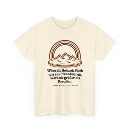 Unisex T-Shirt mit Zitat - Goethe - Schweiz wie ein Pfannkuchen