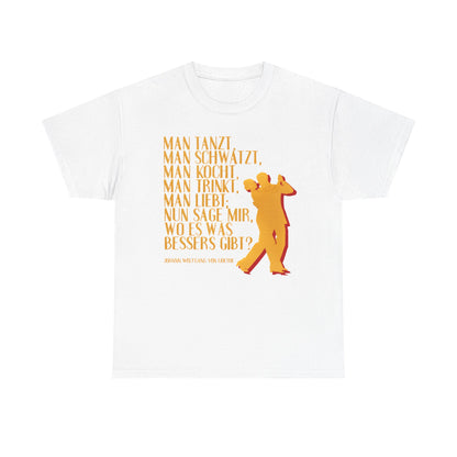 T-Shirt mit Zitat - Goethe - Man tanzt, Man trinkt