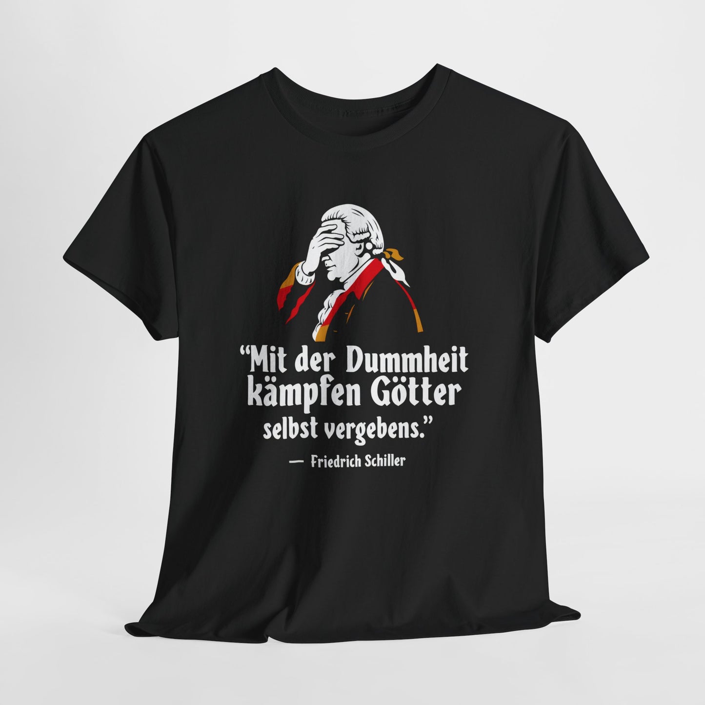 Unisex T-Shirt mit Zitat - Schiller - Mit Dummheit kämpfen Götter