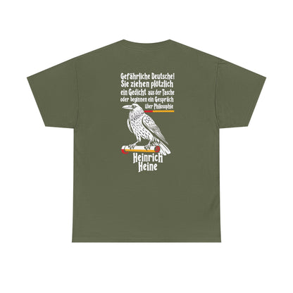 Unisex T-Shirt mit Zitat - Heinrich Heine - Gefährliche Deutsche (Druck hinten)