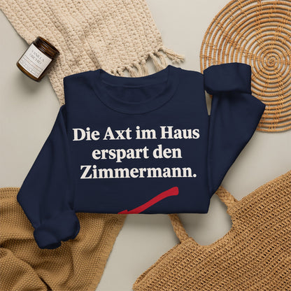 Unisex Sweatshirt mit Zitat - Schiller - Die Axt im Haus