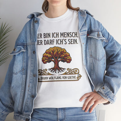 Unisex T-Shirt mit Zitat - Goethe - Hier bin ich Mensch
