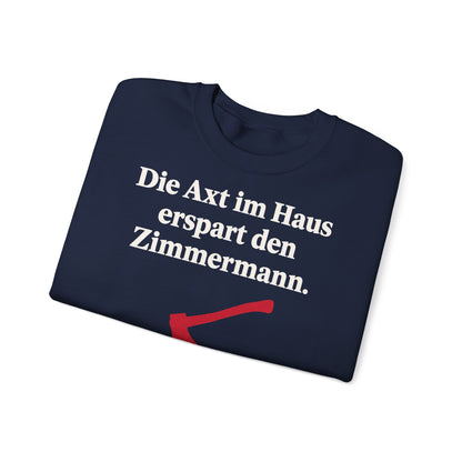Unisex Sweatshirt mit Zitat - Schiller - Die Axt im Haus