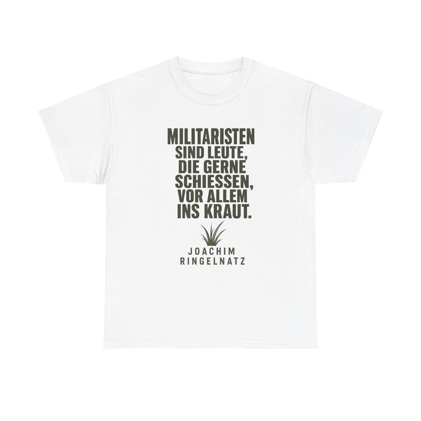 Unisex T-Shirt mit Zitat - Joachim Ringelnatz - Militaristen
