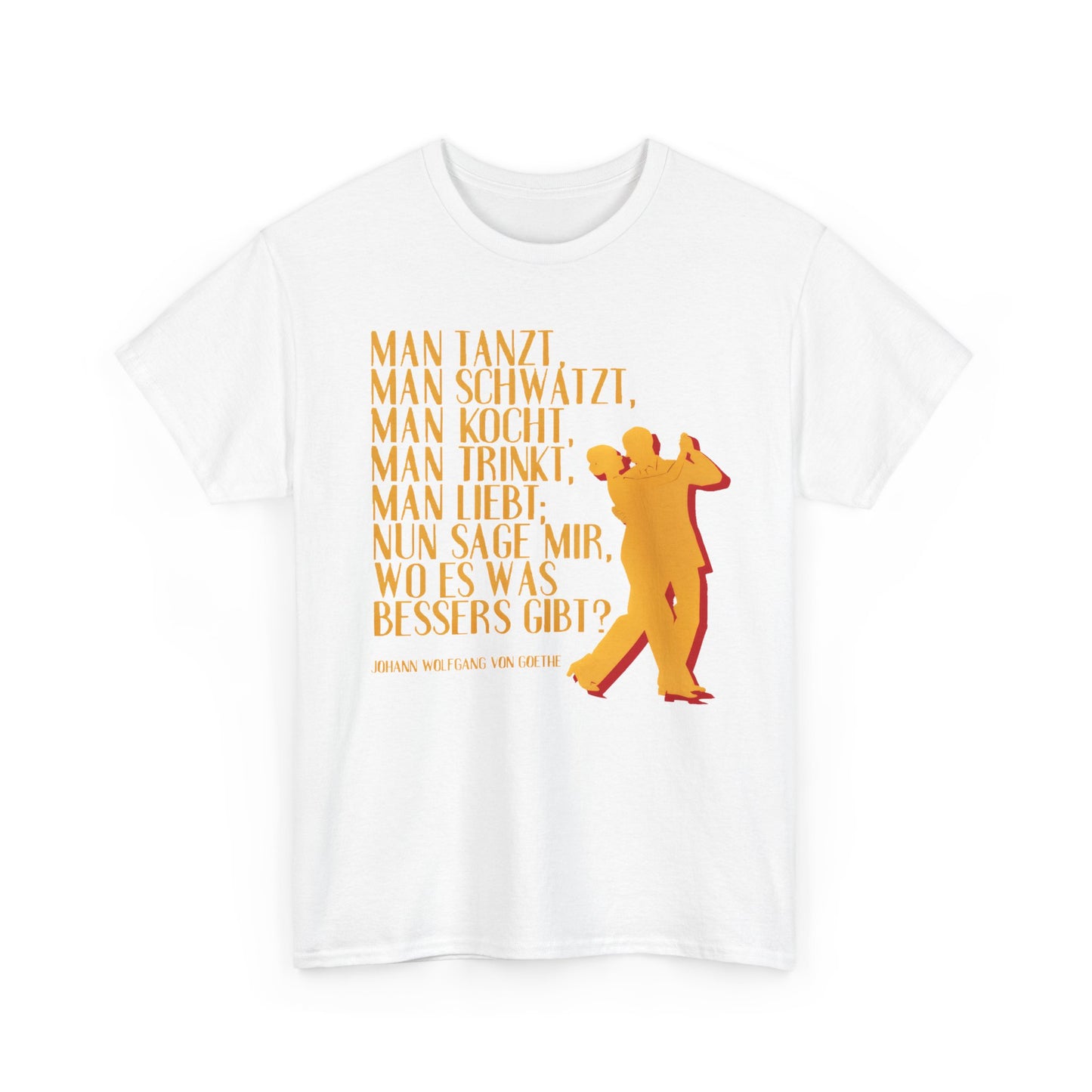 T-Shirt mit Zitat - Goethe - Man tanzt, Man trinkt