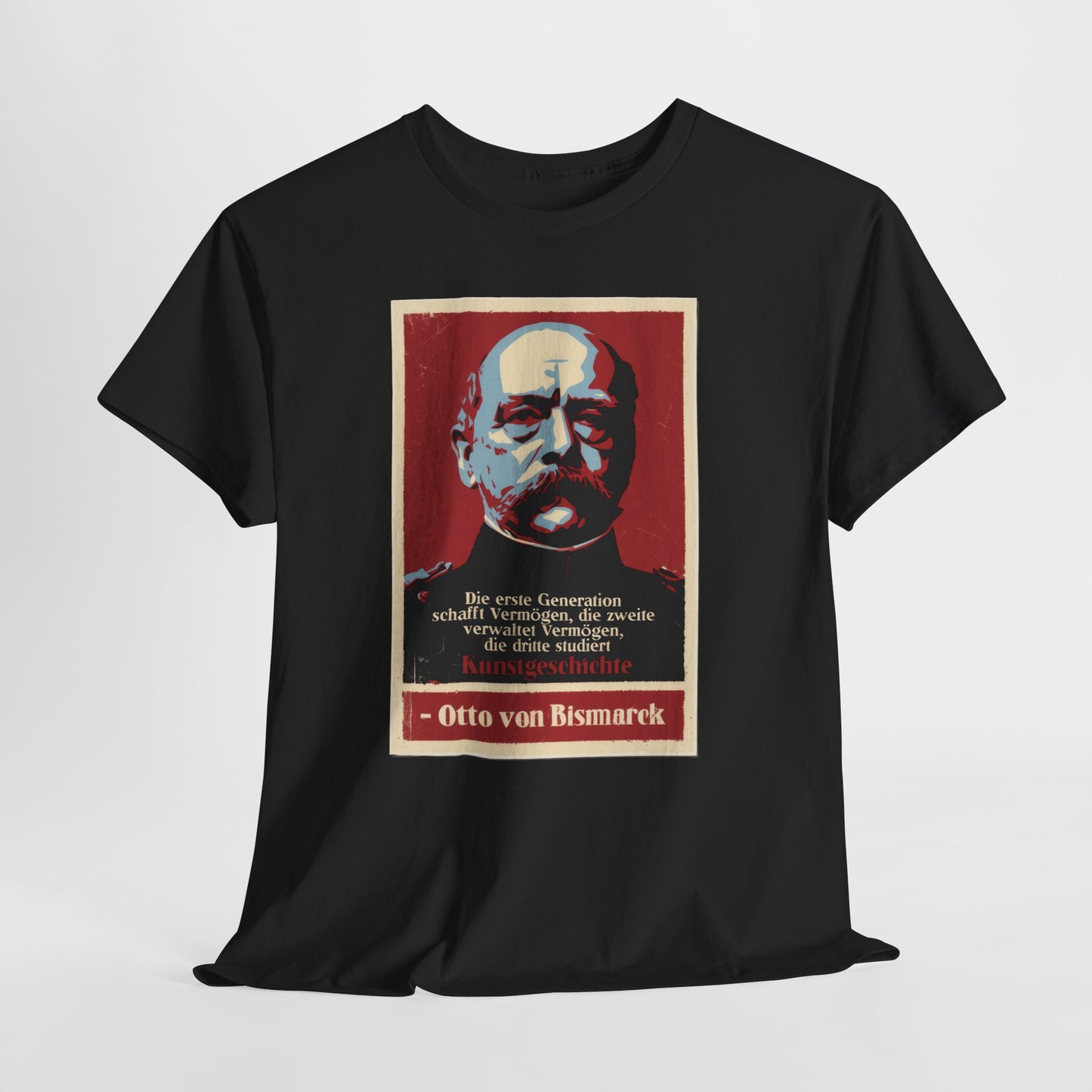 Unisex T-Shirt mit Zitat - Otto von Bismarck - Kunstgeschichte