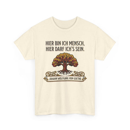 Unisex T-Shirt mit Zitat - Goethe - Hier bin ich Mensch