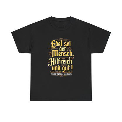 Unisex T-Shirt mit Zitat - Goethe - Edel sei der Mensch