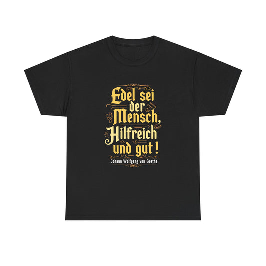 Unisex T-Shirt mit Zitat - Goethe - Edel sei der Mensch