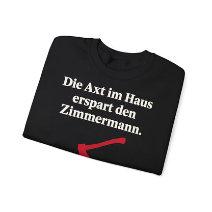 Unisex Sweatshirt mit Zitat - Schiller - Die Axt im Haus