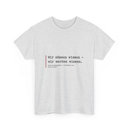 Unisex T-Shirt mit Zitat - Hilbert - Wir müssen wissen