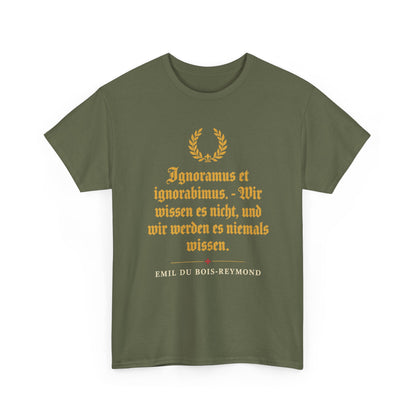 Unisex T-Shirt mit Zitat - du Bois-Reymond - Ignoramus et ignorabimus