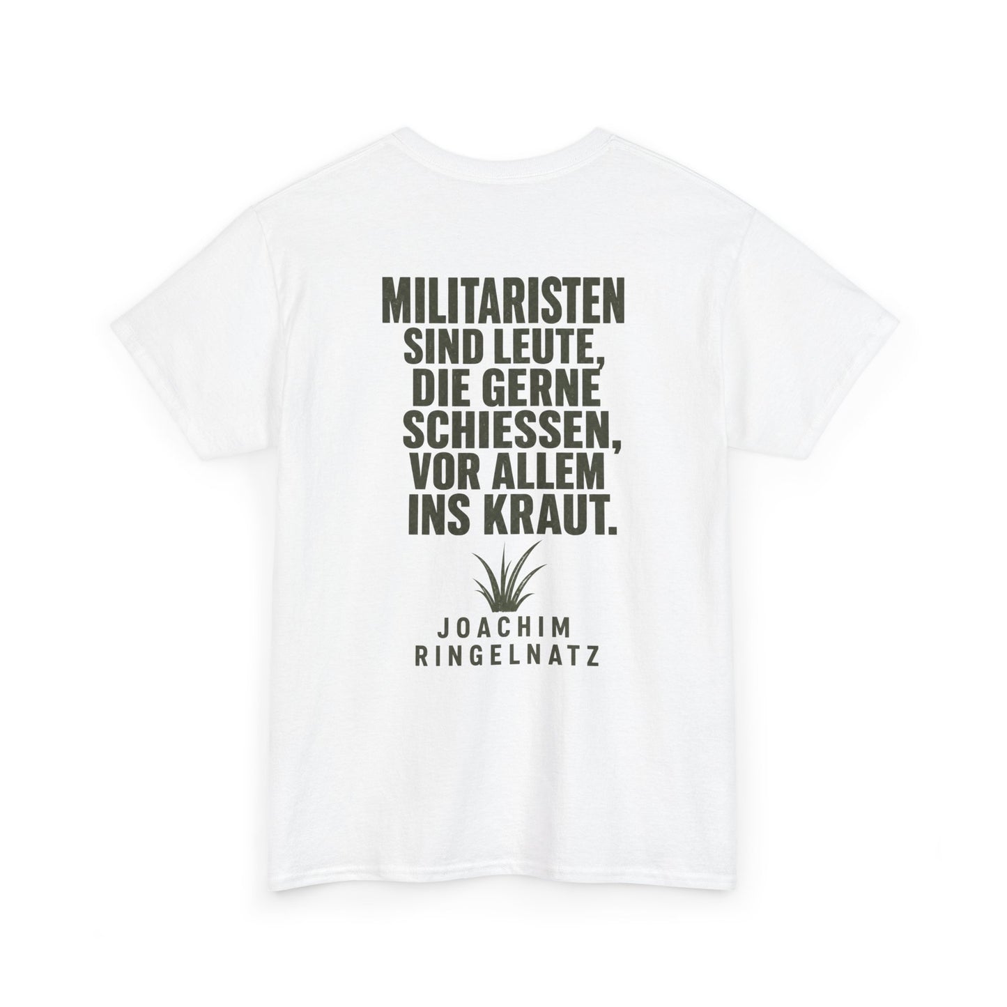 Unisex T-Shirt mit Zitat - Joachim Ringelnatz - Militaristen (Druck hinten)
