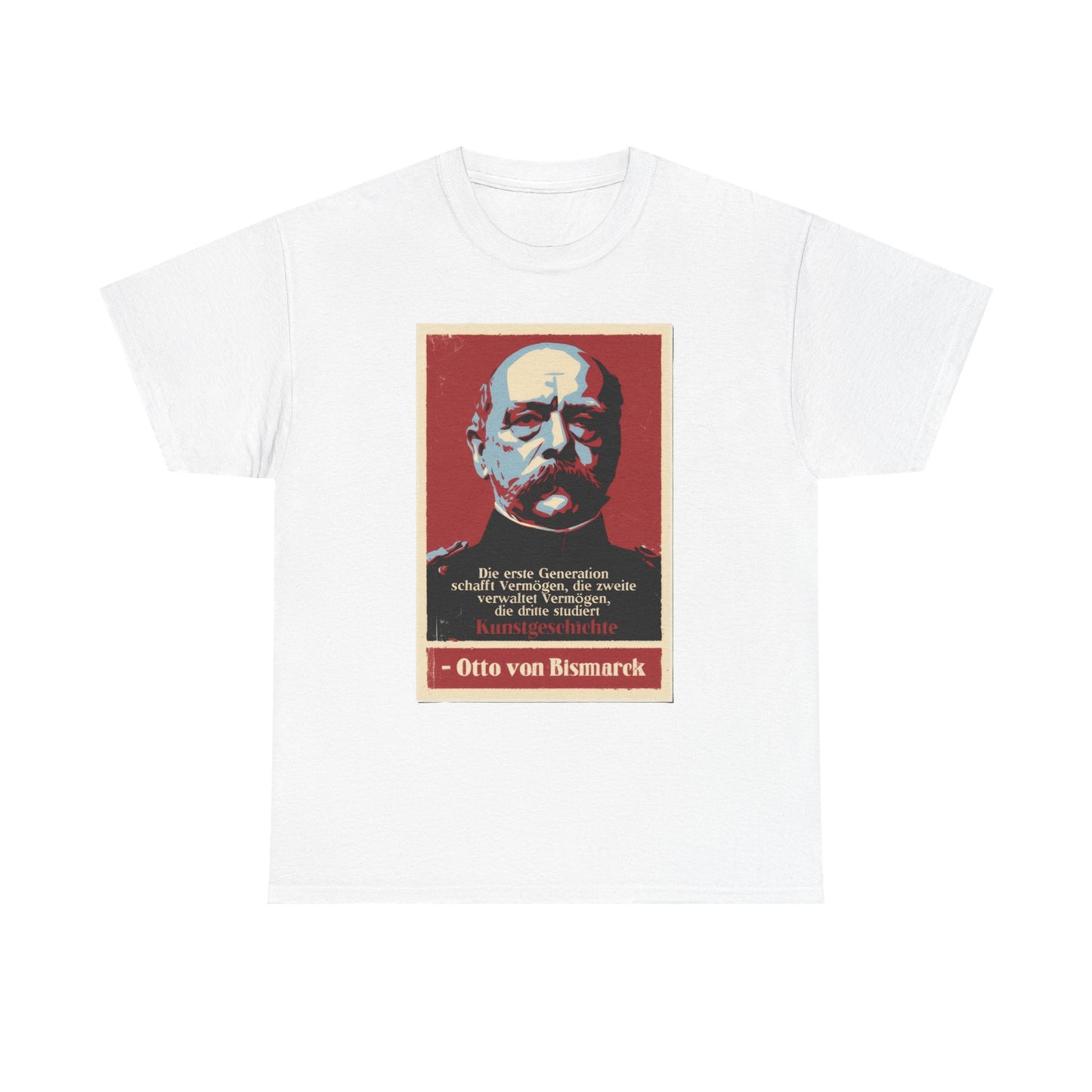 Unisex T-Shirt mit Zitat - Otto von Bismarck - Kunstgeschichte
