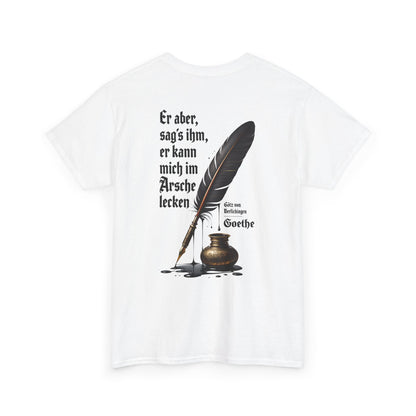 Unisex T-Shirt mit Götz-Zitat - Goethe (Druck hinten)