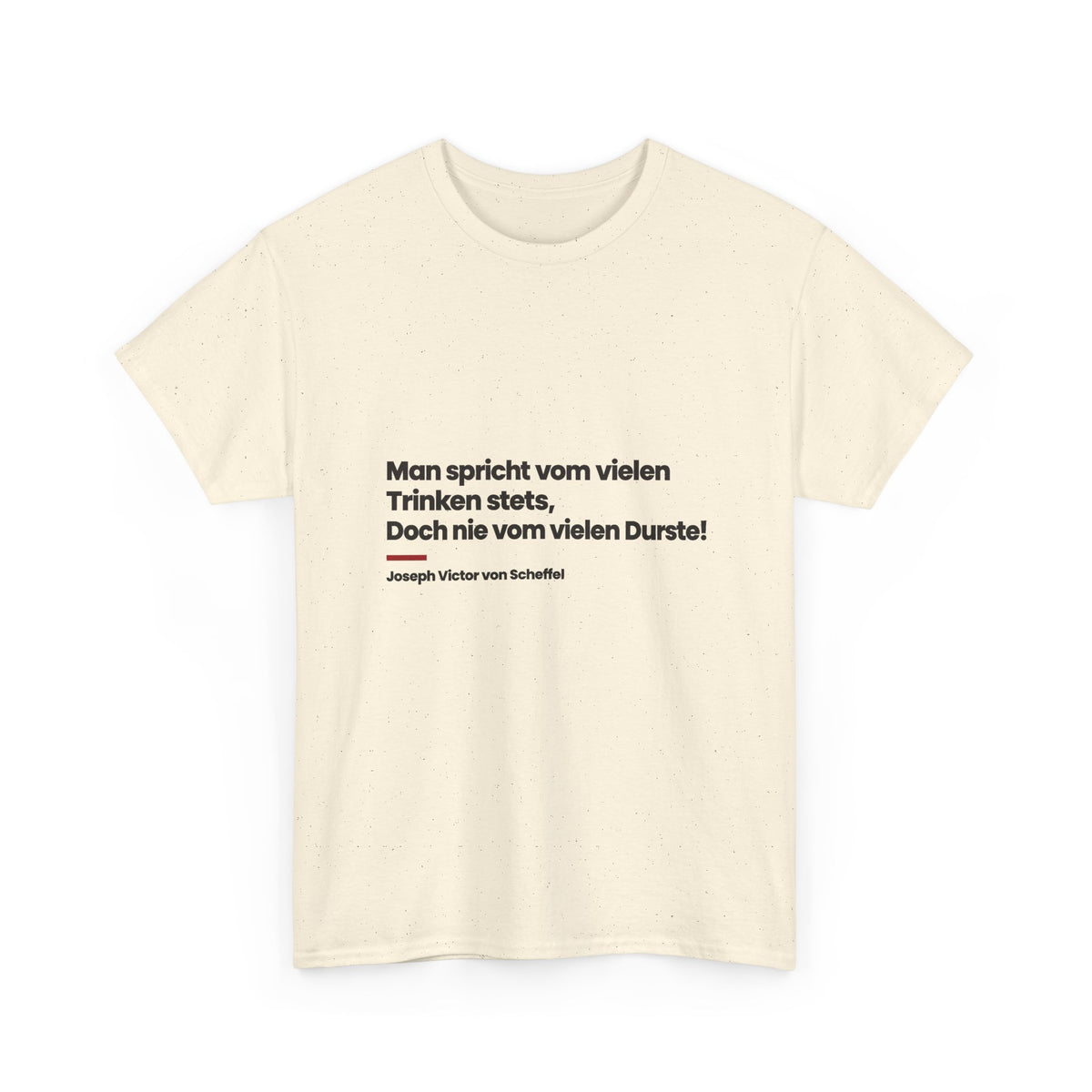 Unisex T-Shirt mit Zitat - Scheffel - Vom vielen Durste